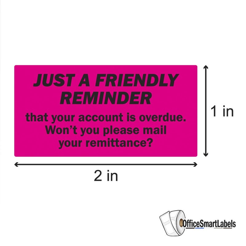 OfficeSmartLabels 300 Labels - Friendly Reminder Account Overdue Stickers Labels for Billing Past Due Collections (2 x 1 inch, Pink - 1 Roll) - Image 3